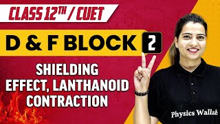 D amp F Block 02  Shielding Effect Lanthanoid Contraction  Class 12th CUET [upl. by Aivatahs]