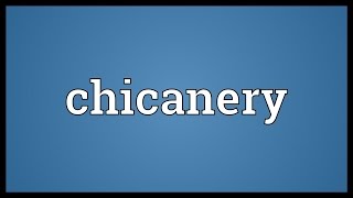 Chicanery Meaning [upl. by Aihsercal]