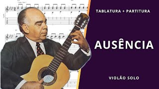 Ausência  Dilermando Reis Transcrição p Violão Solo c Tablatura  Partitura  Cifra [upl. by Irita]