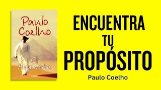 El Alquimista de Paulo Coelho  La Búsqueda de tu Propósito [upl. by Marilou]