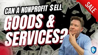 Can a Nonprofit Sell Goods and Services [upl. by Ardnat]