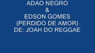 ADAO NEGRO amp EDSON GOMES PERDIDO DE AMOR [upl. by Ocer]