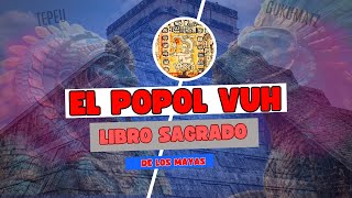 Popol Vuh los secretos del libro sagrado Maya [upl. by Anattar755]