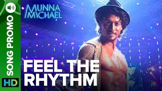 Feel The Rhythm  Lyrical Song Promo 01  Munna Michael  Tiger Shroff amp Nidhhi Agerwal [upl. by Jean913]