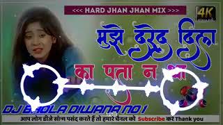 mujhe darde Dil ka pata n tha DJ remix song Dholki Bess Jaan Jaan remix By DJ Bhola Deewana no1 Sad [upl. by Amethist]