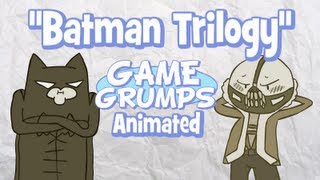 Game Grumps Animated  Batman Trilogy [upl. by Lalib]