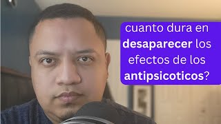 Cuanto Dura En Desaparecer Los Efectos De Los Antipsicoticos [upl. by Onafets]