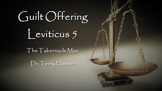 Tabernacle of Moses Guilt Offering Leviticus 5 by Dr Terry Harman The Tabernacle Man [upl. by Cassil]