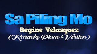 SA PILING MO  Regine Velasquez KARAOKE PIANO VERSION [upl. by Chiarra]