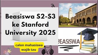 Beasiswa S2S3 ke Stanford University 2025 Tanpa Batas Usia [upl. by Andre]