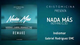 Nada Más  Indiomar ft Gabriel Rodriguez EMC Nothing Else REMAKE [upl. by Ahsaeyt]