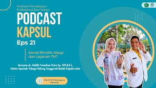 Podcast Kapsul Eps 21  Kenali Rhinitis Alergi dan Layanan THT [upl. by Petra]