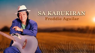 SA KABUKIRAN  Freddie Aguilar Lyric Video OPM [upl. by Alleunamme]