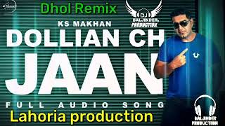 Dollian Ch Jaan Dhol Mix Ks Makhan Ft Lahoria production By Baljinder production [upl. by Shute]