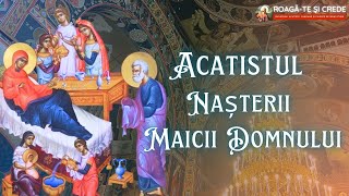 Acatistul Nașterii Maicii Domnului [upl. by Abbey]