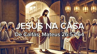 JESUS NA CASA DE CAIFÁS  MATEUS 265764 [upl. by Dennard]