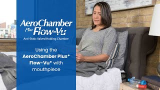 How to use the AeroChamber Plus FlowVu Chamber with Mouthpiece  Trudell Medical International [upl. by Nelad933]