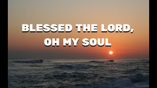 BLESSED THE LORD OH MY SOUL  LYRICS VIDEO [upl. by Ellynn]