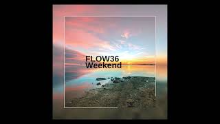 FLOW36  Weekend  House music [upl. by Nikita]