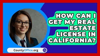 How Can I Get My Real Estate License In California  CountyOfficeorg [upl. by Okimik]