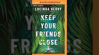 Keep Your Friends Close By Lucinda Berry  Mystery Thriller amp Suspense Audiobook [upl. by Roseann440]