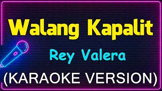 Walang Kapalit  Rey Valera Karaoke Version [upl. by Ielerol]