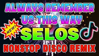 slowjams ALWAYS REMEMBER US THIS WAY  SELOS REMIX  NONSTOP DISCO REMIX 2024 [upl. by Thorfinn]