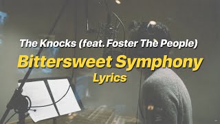 Bittersweet Symphony  The Knocks feat Foster The People Lyrics [upl. by Dart]