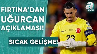 Trabzonspordan Uğurcan Çakır Açıklaması Yunus Emre Sel Detayları Aktardı  A Spor  Spor Gündemi [upl. by Yrrek]