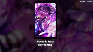 Hasta la Raíz Ai Hoshino  IA Cover [upl. by Nessa279]