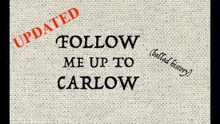 FOLLOW ME UP TO CARLOW ballad historyUPDATE [upl. by Nura]