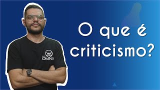 O que é criticismo  Brasil Escola [upl. by Eneluqcaj806]