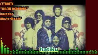 FLYBAITS KASIH BERUBAH KARAOKE MINUSONE [upl. by Hsenid]