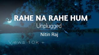 Rahe Na Rahe Hum Unplugged  Lata Mangeshkar  Nitin Raj [upl. by Jenesia776]