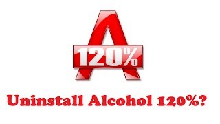 UNINSTALL ALCOHOL 120 in Windows 7  Easy Method [upl. by Conti86]