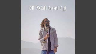 Dil Wali Gori CG [upl. by Puttergill]