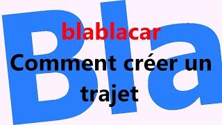 Blablacar  Comment créer un trajet [upl. by Eelano]