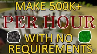 OSRS Make 500K PER HOUR with NO REQUIREMENTS [upl. by Pine360]