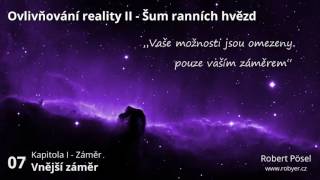 07  Vnější záměr  Ovlivňování reality II [upl. by Lhok]