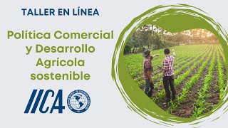 Política Comercial y Desarrollo Agrícola Sostenible [upl. by Hsihsa]