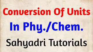 Conversion Of Units In PhysicsChemistry  Sahyadri Tutorials [upl. by Forster]