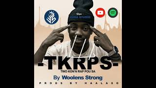 Woolens Strong Two Konn Rap Pou Sa TKRPS [upl. by Kenley336]