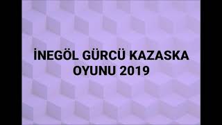 İNEGÖL GÜRCÜ KAZASKA OYUNU 2019 [upl. by Myra]