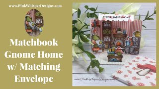 Matchbook Gnome Home w Matching Envelope [upl. by Ahsekim395]