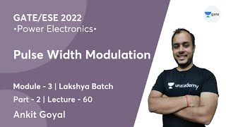 Pulse Width Modulation  2  L 60  Power Electronics  GATEESE 2022  Ankit Goyal [upl. by Annemarie]