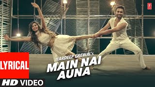 Hardeep Grewal  Main Nai Auna Full Song with Lyrics  Latest Punjabi Songs 2023  TSeries [upl. by Willi294]