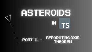 Coding Asteroids on the Web using TypeScript Part 11  Separating Axis Theorem [upl. by Yci]