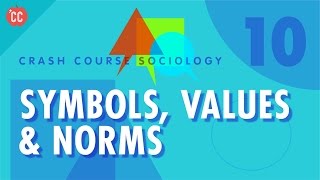 Symbols Values amp Norms Crash Course Sociology 10 [upl. by Nrol]