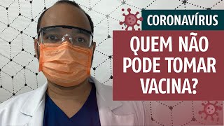 COVID19  Quem NÃO PODE tomar vacina [upl. by Charlean667]