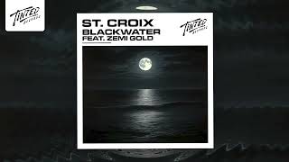 St Croix  Blackwater feat Zemi Gold [upl. by Yokum94]